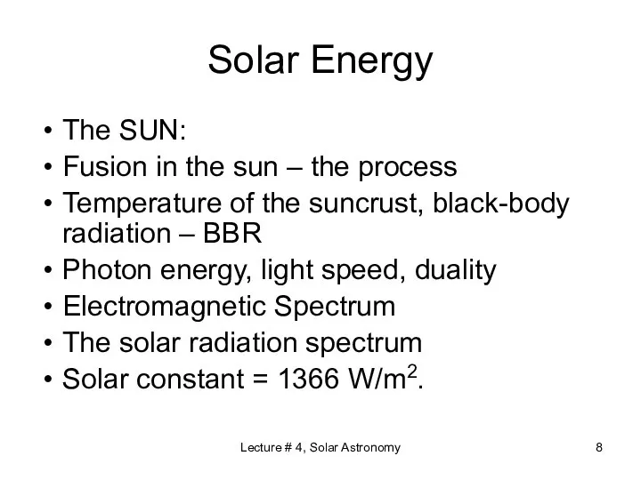 Lecture # 4, Solar Astronomy Solar Energy The SUN: Fusion in