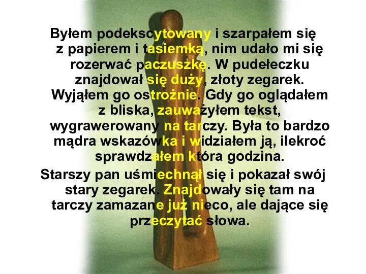 Byłem podekscytowany i szarpałem się z papierem i tasiemką, nim udało