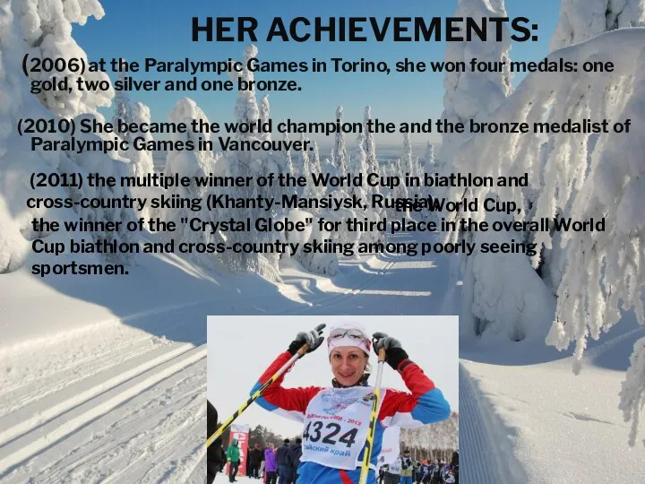 HER ACHIEVEMENTS: (2006) at the Paralympic Games in Torino, she won