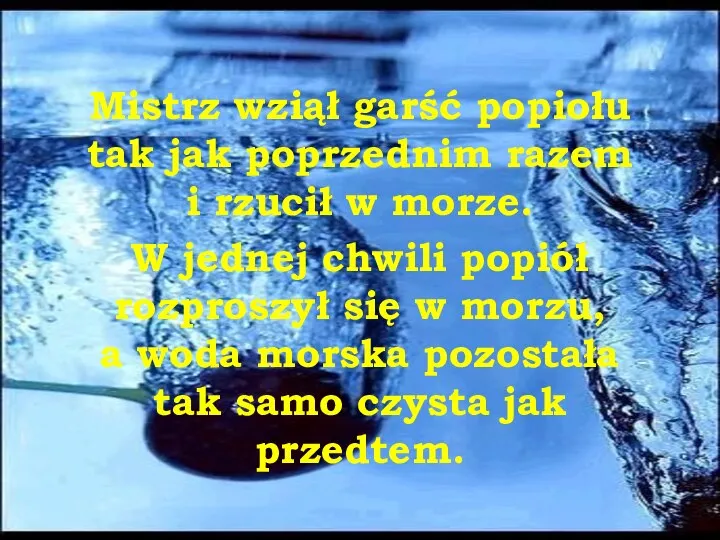 Mistrz wziął garść popiołu tak jak poprzednim razem i rzucił w