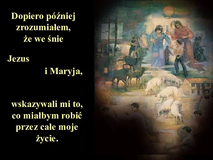 Dopiero później zrozumiałem, że we śnie Jezus i Maryja, wskazywali mi