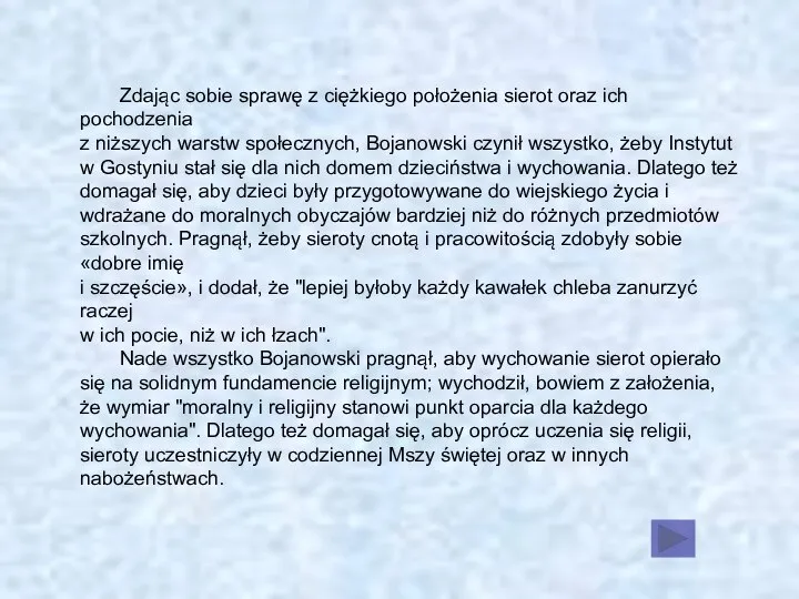 Zdając sobie sprawę z ciężkiego położenia sierot oraz ich pochodzenia z