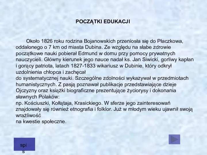 Około 1826 roku rodzina Bojanowskich przeniosła się do Płaczkowa, oddalonego o