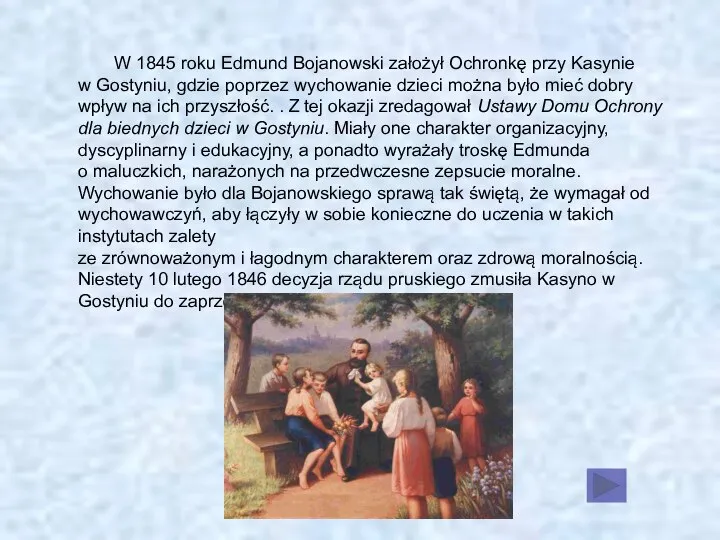 W 1845 roku Edmund Bojanowski założył Ochronkę przy Kasynie w Gostyniu,