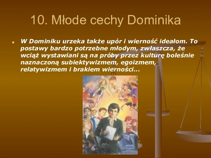 10. Młode cechy Dominika W Dominiku urzeka także upór i wierność