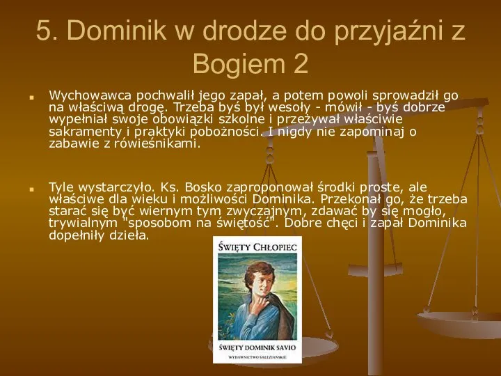 5. Dominik w drodze do przyjaźni z Bogiem 2 Wychowawca pochwalił