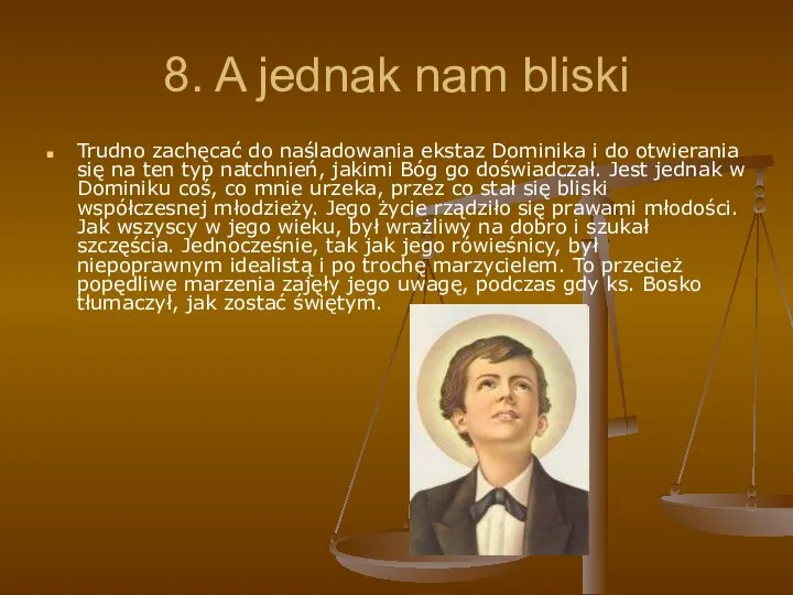 8. A jednak nam bliski Trudno zachęcać do naśladowania ekstaz Dominika