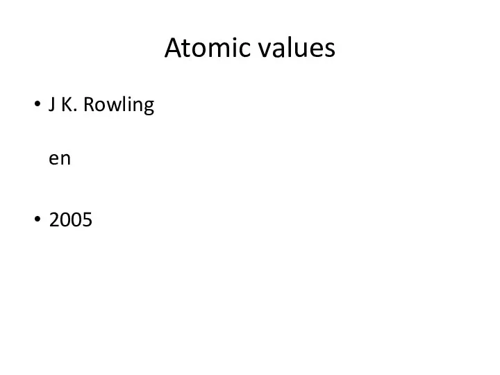 Atomic values J K. Rowling en 2005