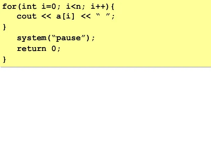 for(int i=0; i cout } system(“pause”); return 0; }