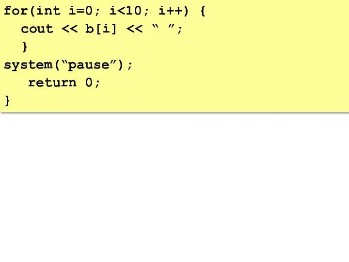 for(int i=0; i cout } system(“pause”); return 0; }