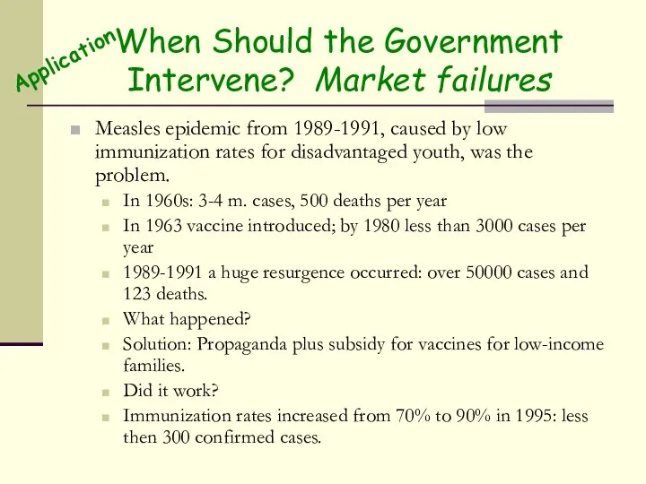 When Should the Government Intervene? Market failures Measles epidemic from 1989-1991,