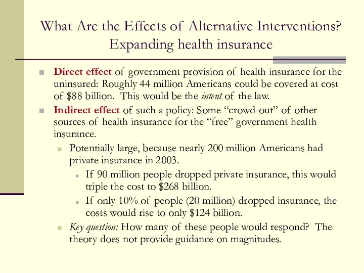 What Are the Effects of Alternative Interventions? Expanding health insurance Direct