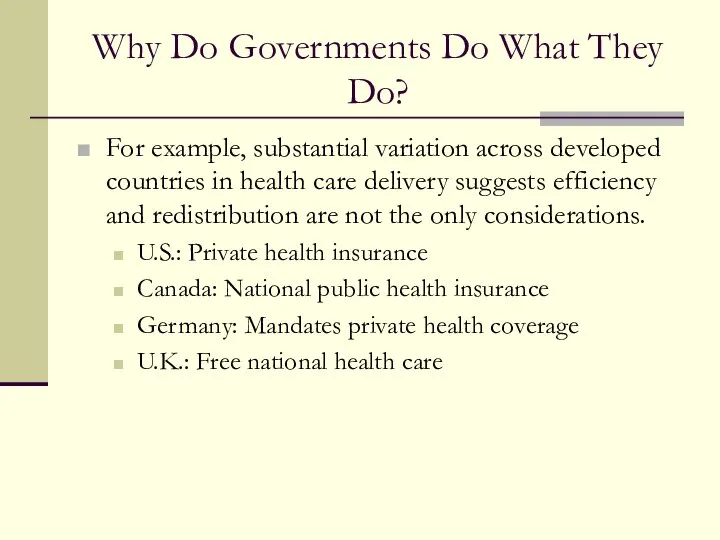 Why Do Governments Do What They Do? For example, substantial variation