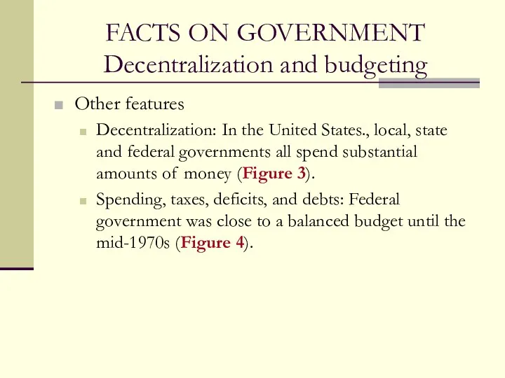FACTS ON GOVERNMENT Decentralization and budgeting Other features Decentralization: In the