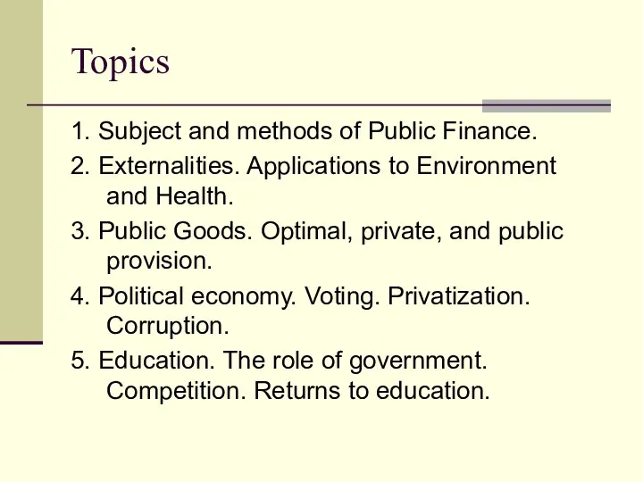 Topics 1. Subject and methods of Public Finance. 2. Externalities. Applications