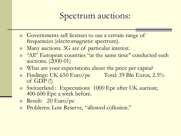 Spectrum auctions: Governments sell licenses to use a certain range of