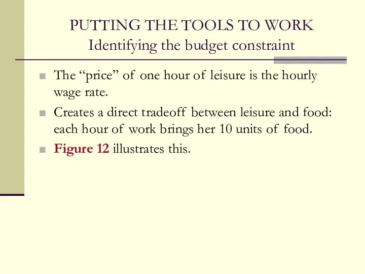 PUTTING THE TOOLS TO WORK Identifying the budget constraint The “price”