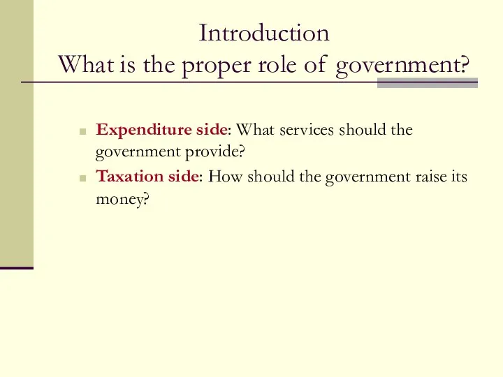 Introduction What is the proper role of government? Expenditure side: What