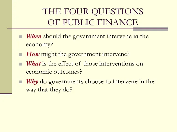 THE FOUR QUESTIONS OF PUBLIC FINANCE When should the government intervene