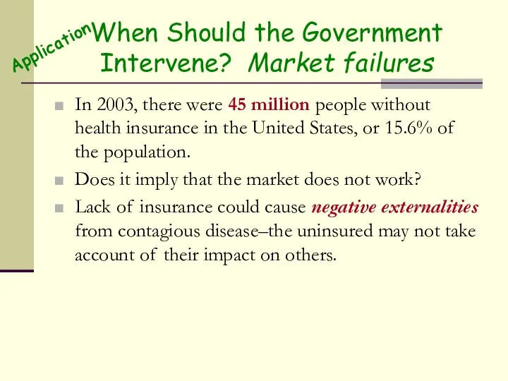When Should the Government Intervene? Market failures In 2003, there were