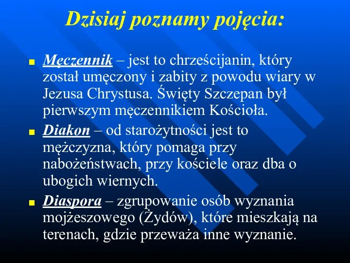 Dzisiaj poznamy pojęcia: Męczennik – jest to chrześcijanin, który został umęczony