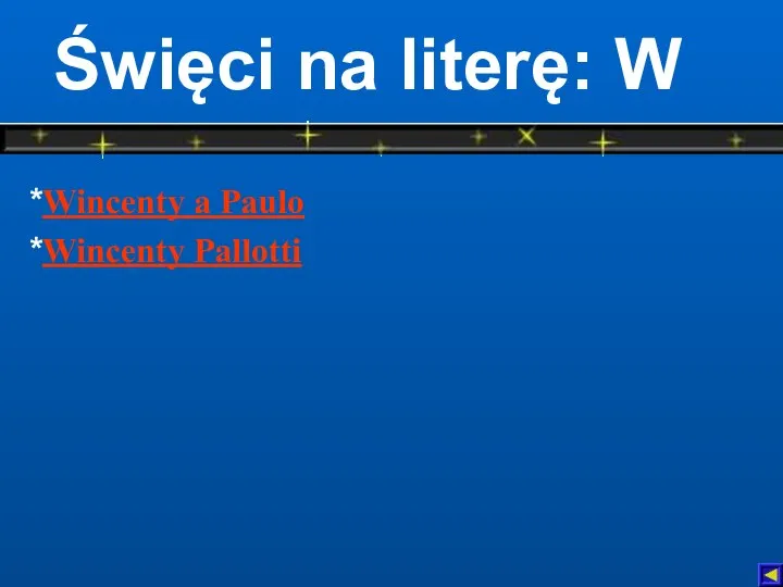 Święci na literę: W *Wincenty a Paulo *Wincenty Pallotti