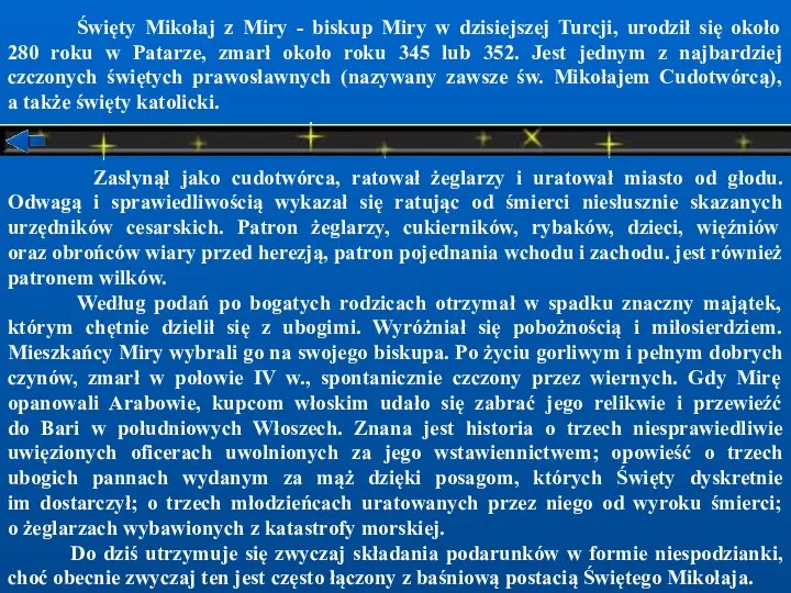 Święty Mikołaj z Miry - biskup Miry w dzisiejszej Turcji, urodził