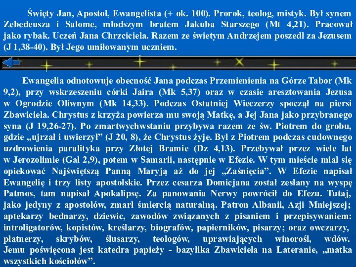 Święty Jan, Apostoł, Ewangelista (+ ok. 100). Prorok, teolog, mistyk. Był