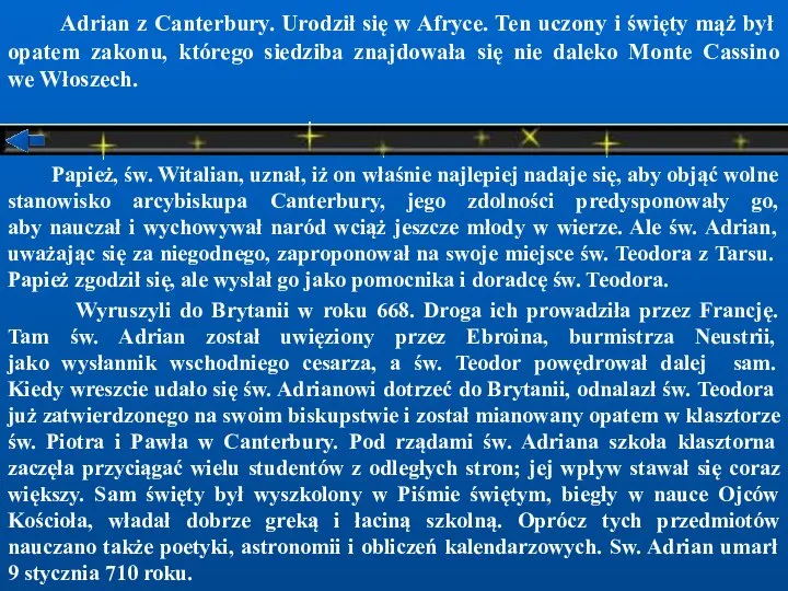 Adrian z Canterbury. Urodził się w Afryce. Ten uczony i święty