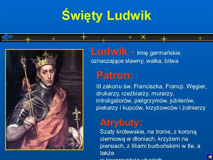Święty Ludwik Atrybuty: Szaty królewskie, na tronie, z koroną cierniową w