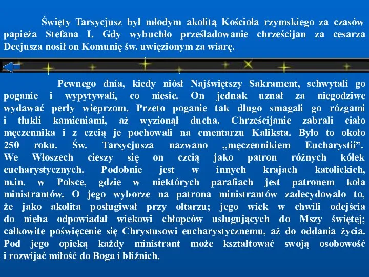 Święty Tarsycjusz był młodym akolitą Kościoła rzymskiego za czasów papieża Stefana