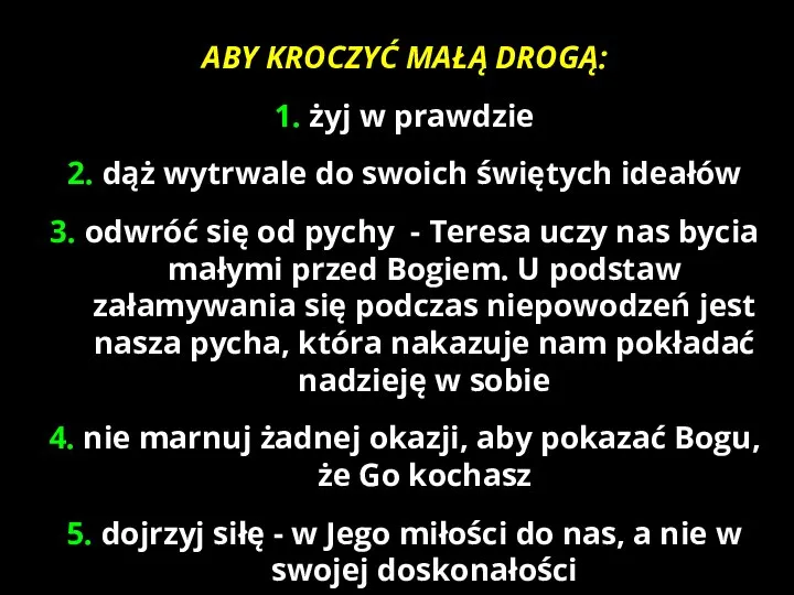 ABY KROCZYĆ MAŁĄ DROGĄ: 1. żyj w prawdzie 2. dąż wytrwale