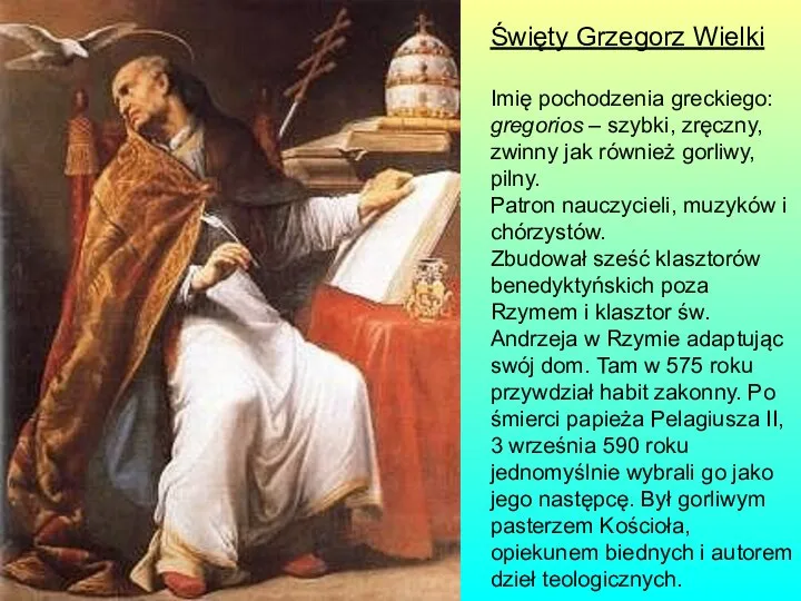 Święty Grzegorz Wielki Imię pochodzenia greckiego: gregorios – szybki, zręczny, zwinny