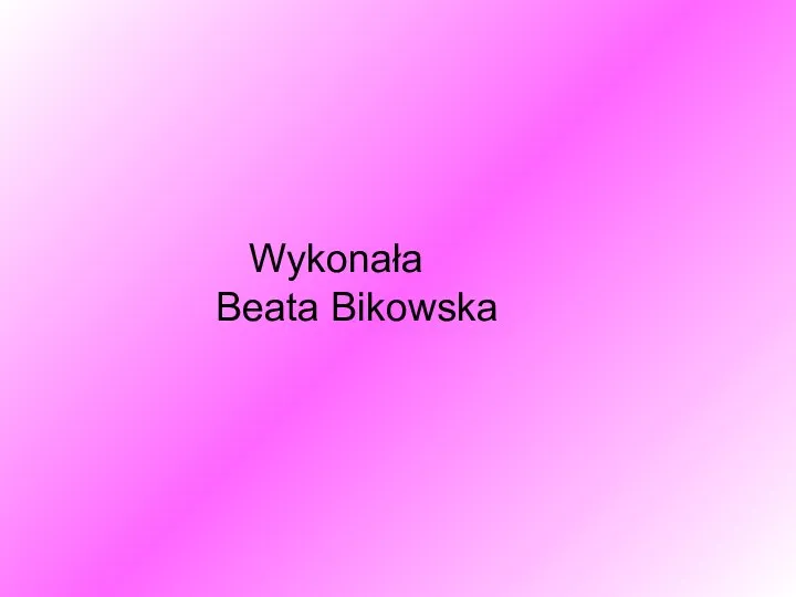 Wykonała Beata Bikowska