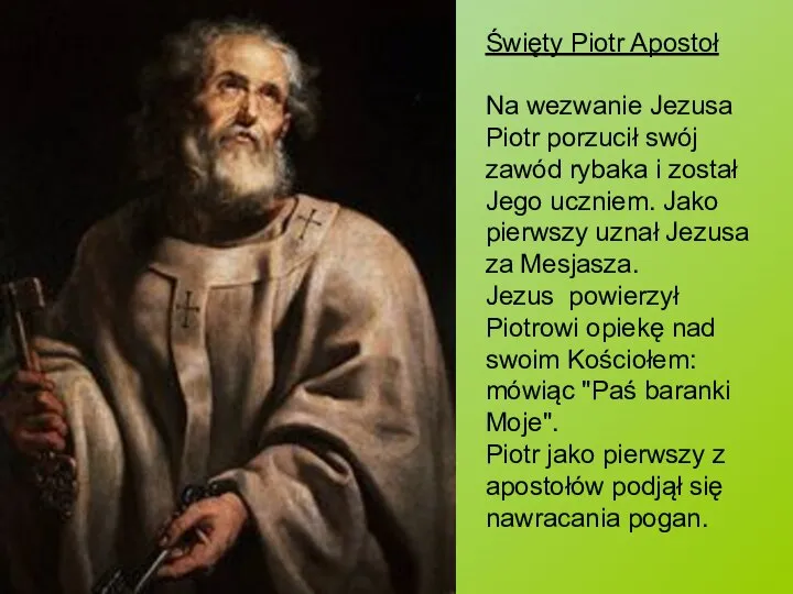 Święty Piotr Apostoł Na wezwanie Jezusa Piotr porzucił swój zawód rybaka