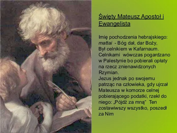 Święty Mateusz Apostoł i Ewangelista Imię pochodzenia hebrajskiego: mattai - Bóg