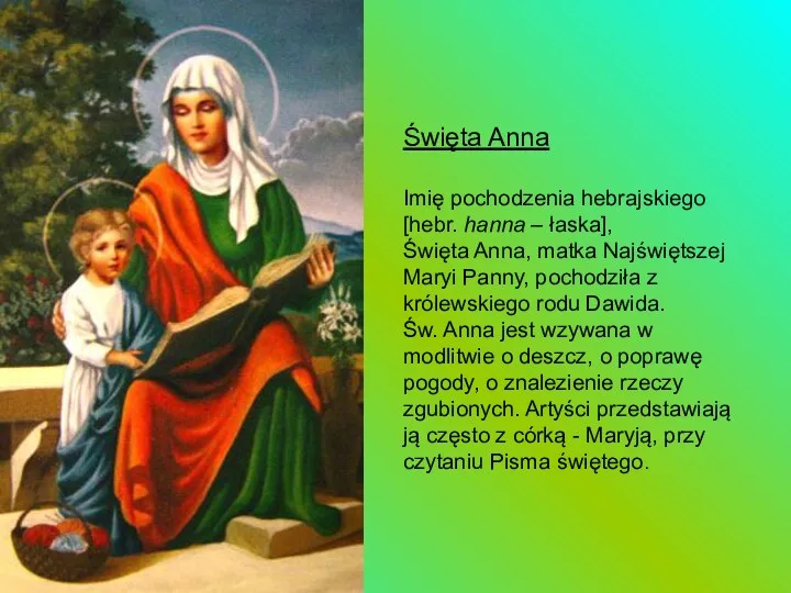 Święta Anna Imię pochodzenia hebrajskiego [hebr. hanna – łaska], Święta Anna,