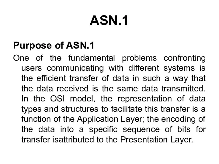 ASN.1 Purpose of ASN.1 One of the fundamental problems confronting users