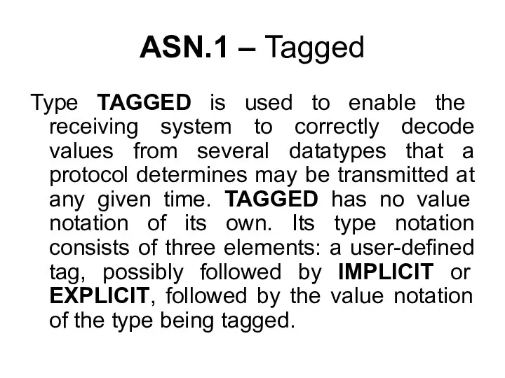 Type TAGGED is used to enable the receiving system to correctly