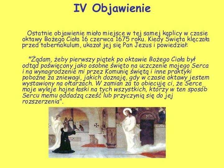 IV Objawienie Ostatnie objawienie miało miejsce w tej samej kaplicy w