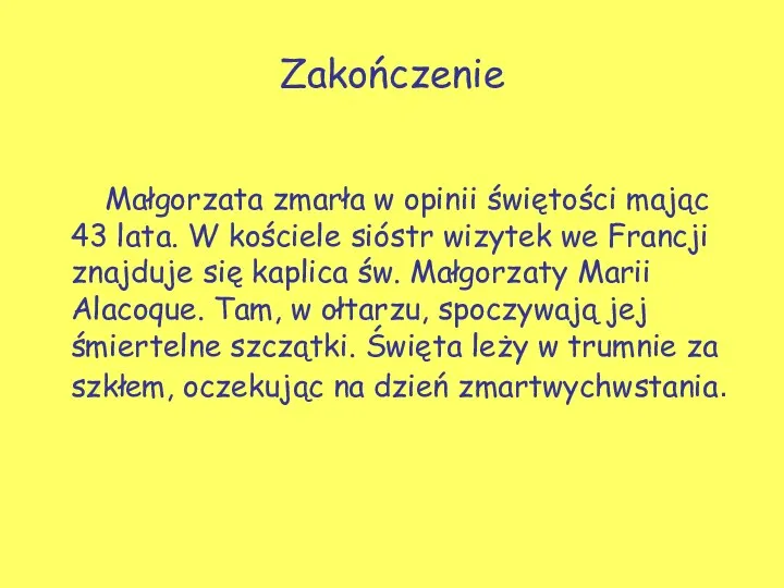 Zakończenie Małgorzata zmarła w opinii świętości mając 43 lata. W kościele