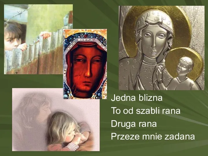 Jedna blizna To od szabli rana Druga rana Przeze mnie zadana