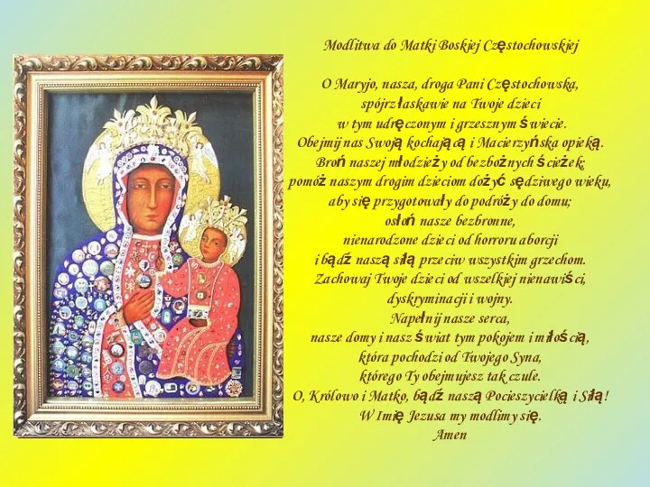 Modlitwa do Matki Boskiej Częstochowskiej O Maryjo, nasza, droga Pani Częstochowska,