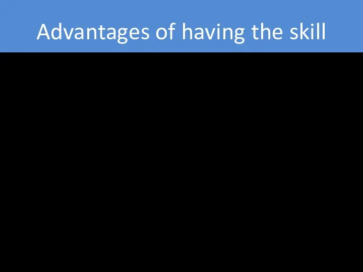 Advantages of having the skill More accurate calibration and analytical measurements