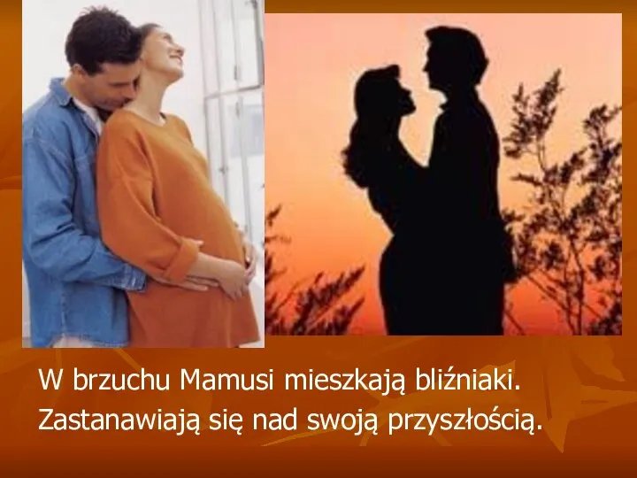 W brzuchu Mamusi mieszkają bliźniaki. Zastanawiają się nad swoją przyszłością.