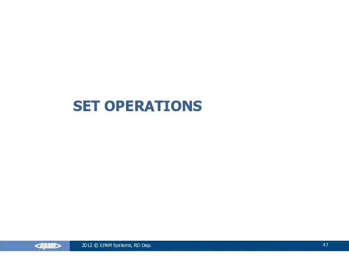 SET OPERATIONS 2012 © EPAM Systems, RD Dep.