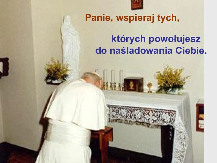 Panie, wspieraj tych, których powołujesz do naśladowania Ciebie.