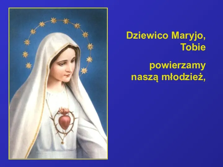 Dziewico Maryjo, Tobie powierzamy naszą młodzież,