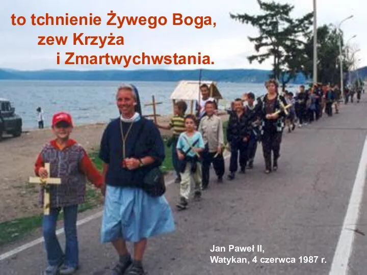 to tchnienie Żywego Boga, zew Krzyża i Zmartwychwstania. Jan Paweł II, Watykan, 4 czerwca 1987 r.