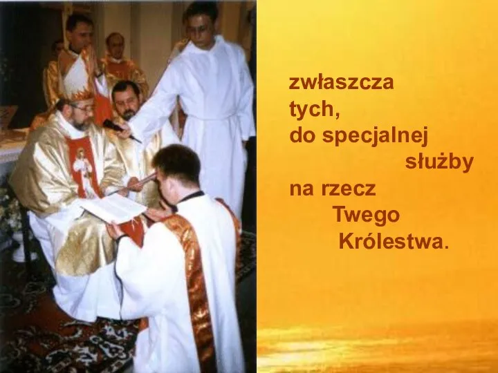 zwłaszcza tych, do specjalnej służby na rzecz Twego Królestwa.